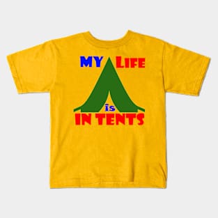 My Life is in Tents Kids T-Shirt